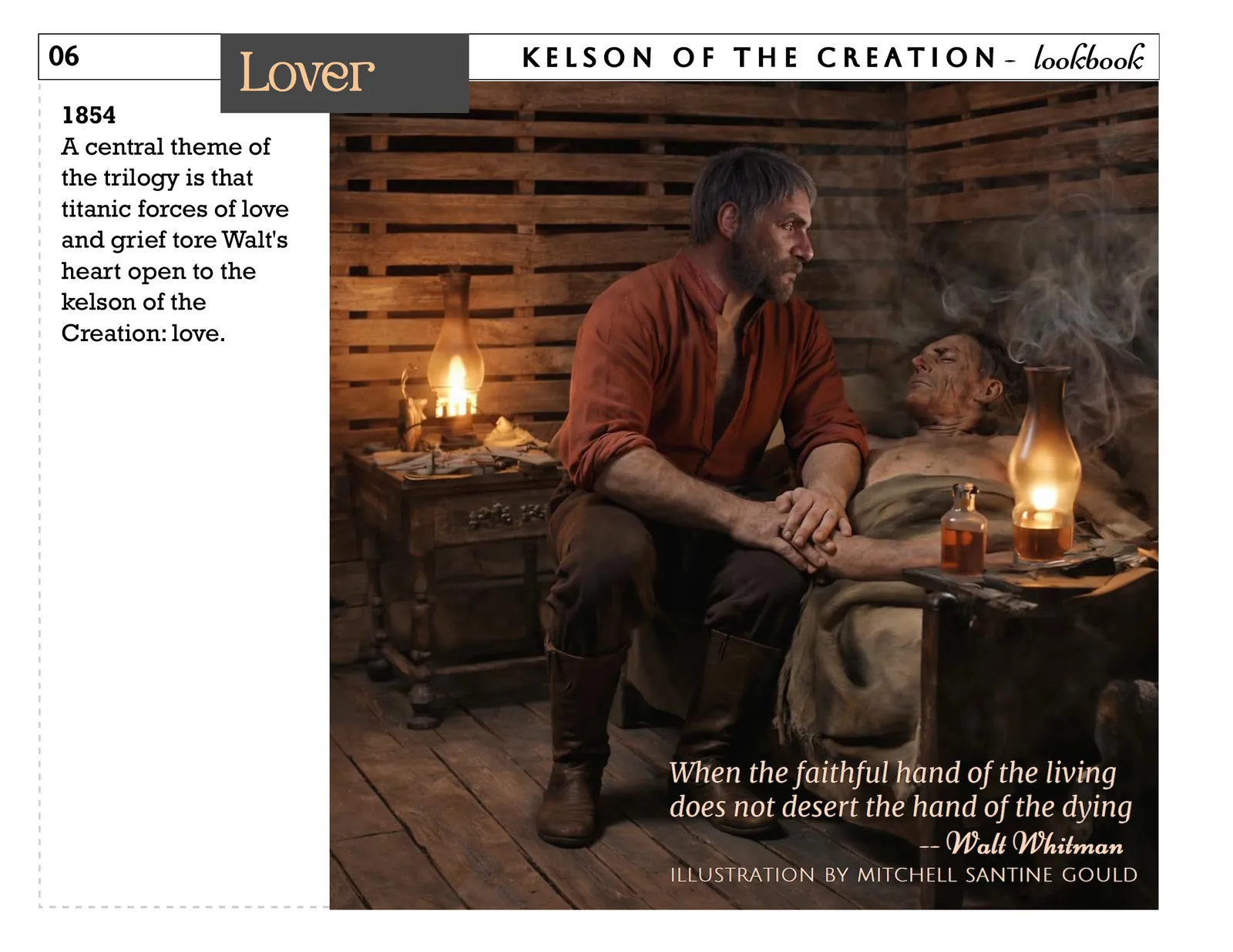 Lover, page 6. 1854 A central theme of the trilogy is that titanic forces of love and grief tore Walt's heart open to the kelson of the Creation: love.