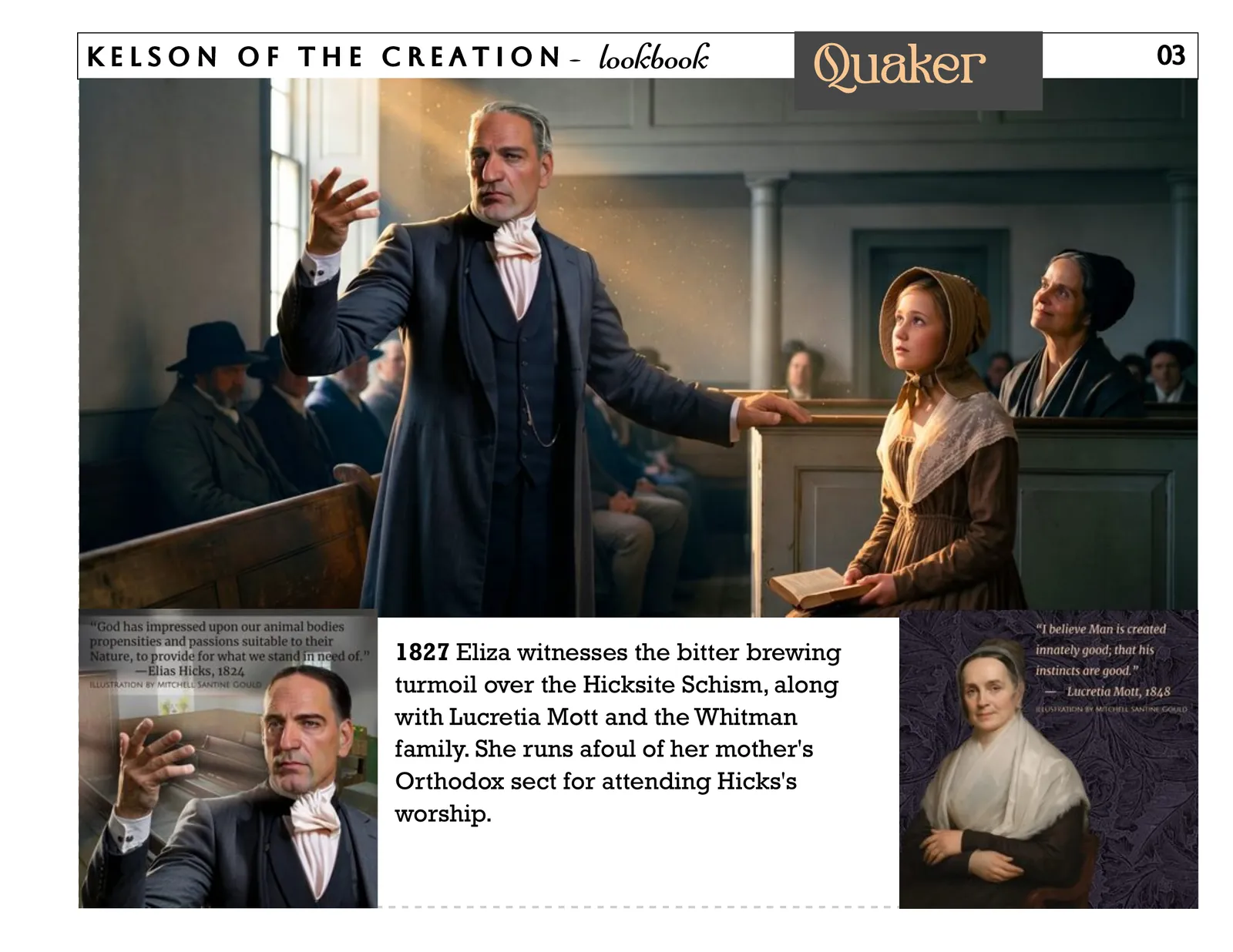 Quaker, page 3. 1827 Eliza witnesses the bitter brewing turmoil over the Hicksite Schism, along with Lucretia Mott and the Whitman family. She runs afoul of her mother's Orthodox sect for attending Hicks's worship. 03