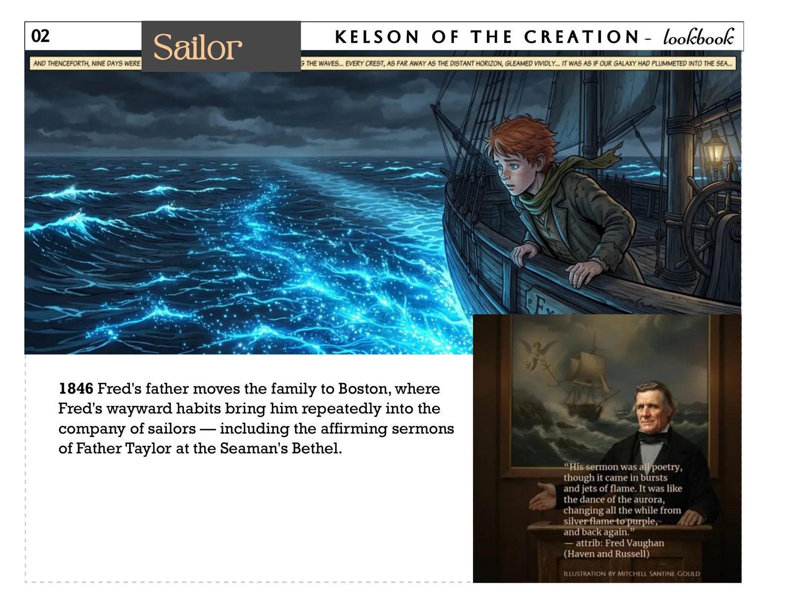 Sailor, page 2. 1846 Fred's father moves the family to Boston, where Fred's wayward habits bring him repeatedly into the company of sailors — including the affirming sermons of Father Taylor at the Seaman's Bethel.