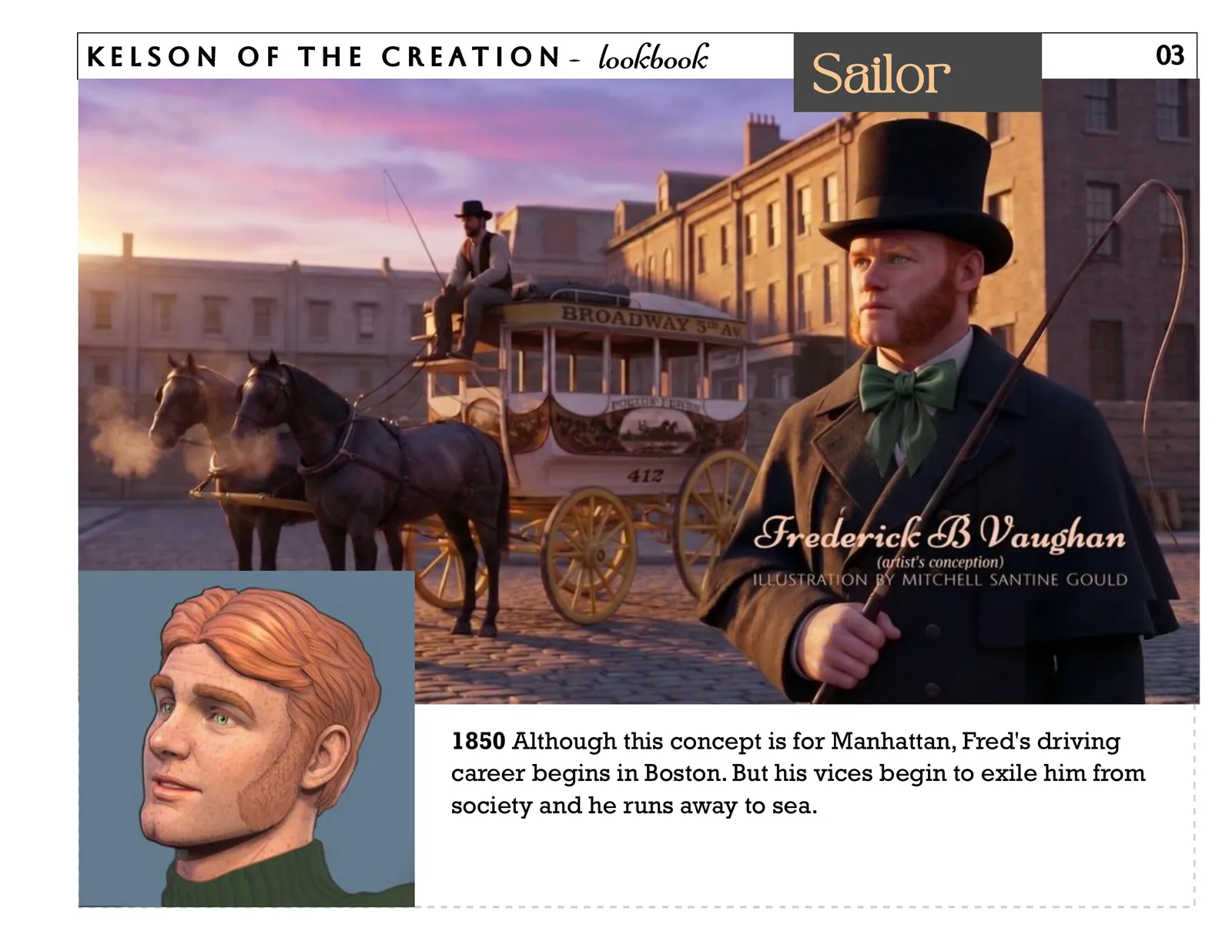 Sailor, page 3. 1850 Although this concept is for Manhattan, Fred's driving career begins in Boston. But his vices begin to exile him from society and he runs away to sea. 03